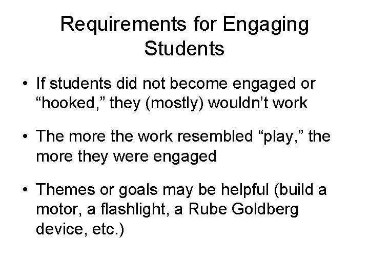 Requirements for Engaging Students • If students did not become engaged or “hooked, ”