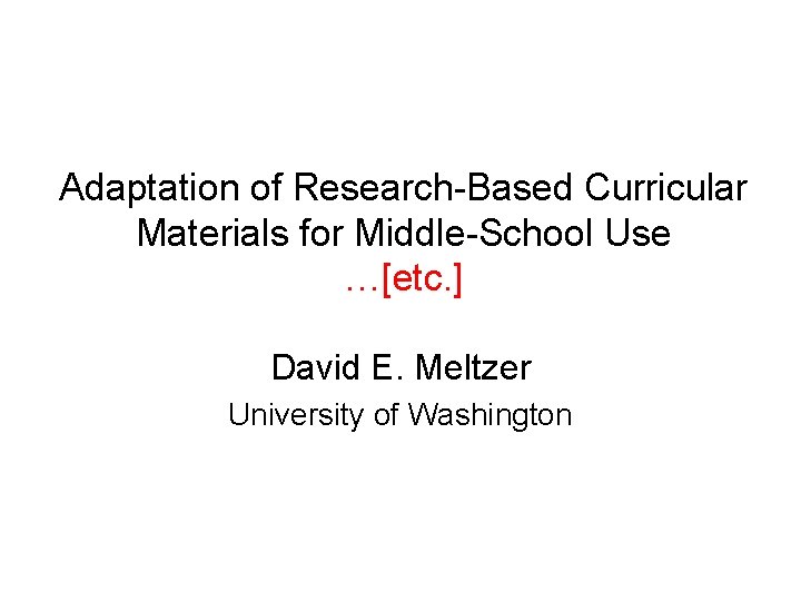 Adaptation of Research-Based Curricular Materials for Middle-School Use …[etc. ] David E. Meltzer University