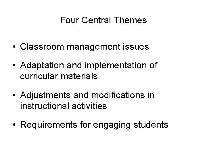 Four Central Themes • Classroom management issues • Adaptation and implementation of curricular materials