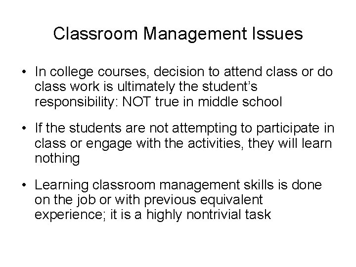 Classroom Management Issues • In college courses, decision to attend class or do class