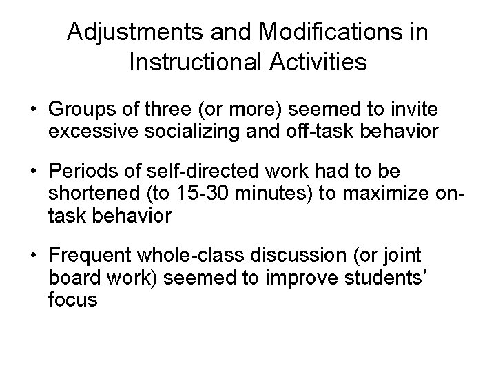 Adjustments and Modifications in Instructional Activities • Groups of three (or more) seemed to