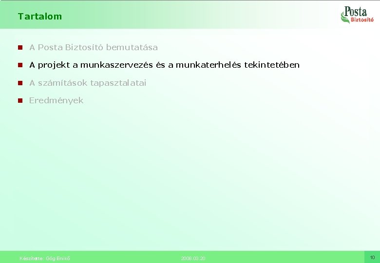 Tartalom n A Posta Biztosító bemutatása n A projekt a munkaszervezés és a munkaterhelés