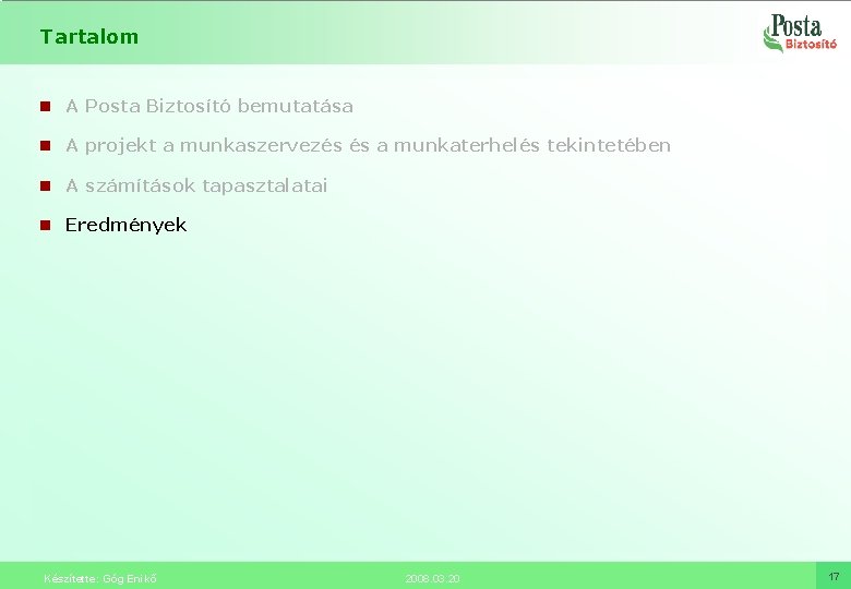 Tartalom n A Posta Biztosító bemutatása n A projekt a munkaszervezés és a munkaterhelés