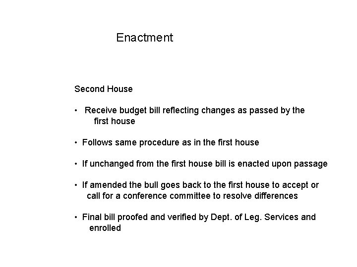 Enactment Second House • Receive budget bill reflecting changes as passed by the first