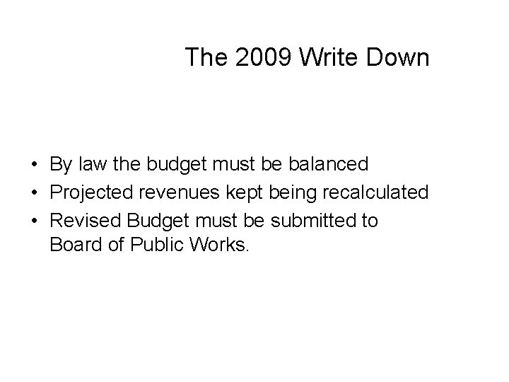 The 2009 Write Down • By law the budget must be balanced • Projected