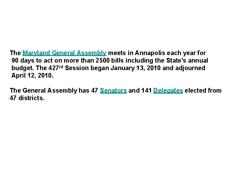 The Maryland General Assembly meets in Annapolis each year for 90 days to act