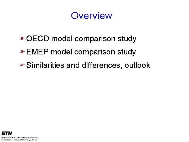 Overview F OECD model comparison study F EMEP model comparison study F Similarities and