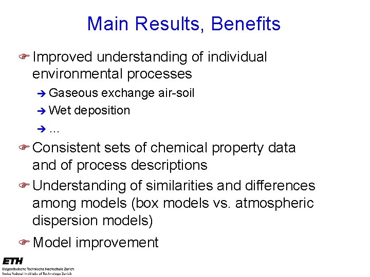 Main Results, Benefits F Improved understanding of individual environmental processes è Gaseous exchange air-soil