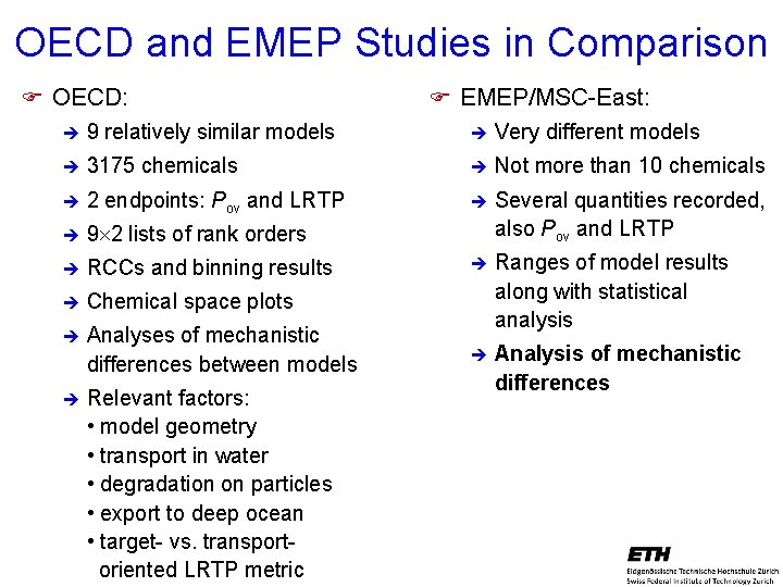OECD and EMEP Studies in Comparison F OECD: F EMEP/MSC-East: è 9 relatively similar