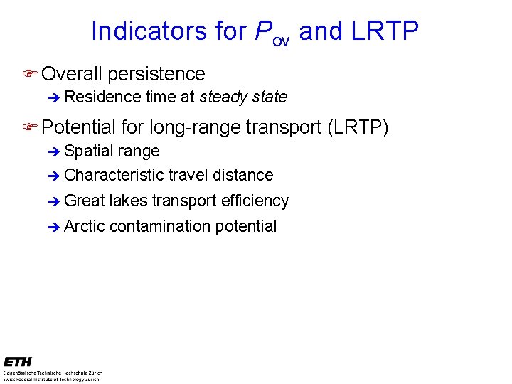 Indicators for Pov and LRTP F Overall persistence è Residence time at steady state
