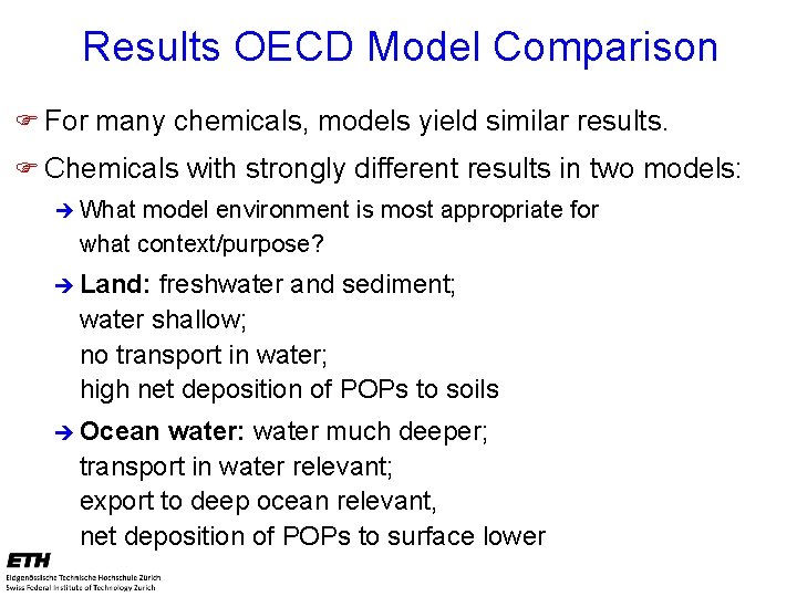 Results OECD Model Comparison F For many chemicals, models yield similar results. F Chemicals