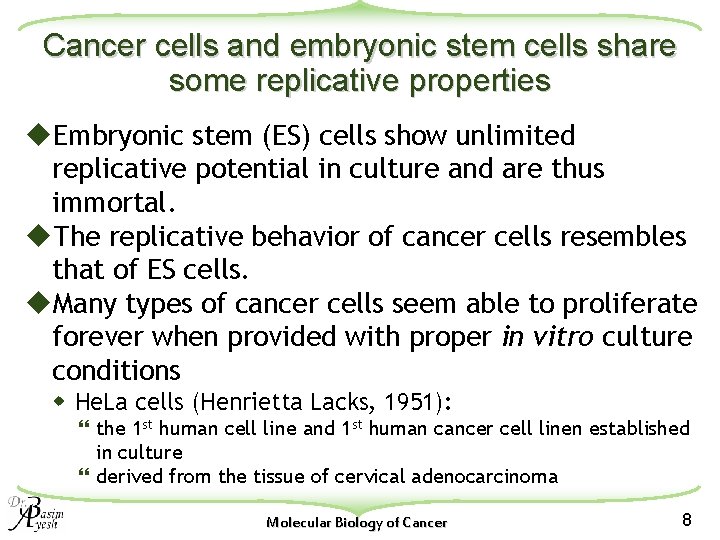 Cancer cells and embryonic stem cells share some replicative properties u. Embryonic stem (ES)