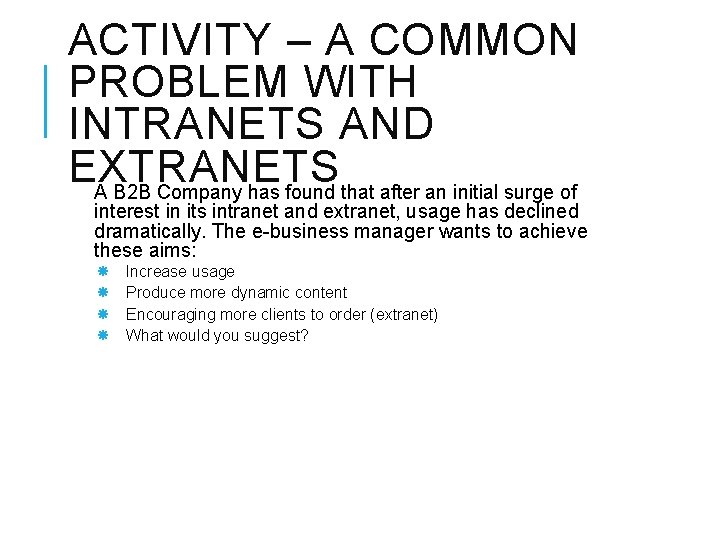 ACTIVITY – A COMMON PROBLEM WITH INTRANETS AND EXTRANETS A B 2 B Company