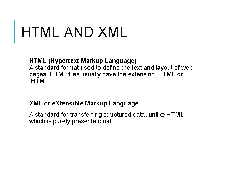 HTML AND XML HTML (Hypertext Markup Language) A standard format used to define the