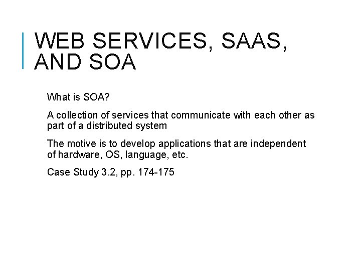 WEB SERVICES, SAAS, AND SOA What is SOA? A collection of services that communicate