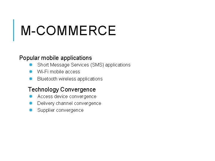 M-COMMERCE Popular mobile applications Short Message Services (SMS) applications Wi-Fi mobile access Bluetooth wireless