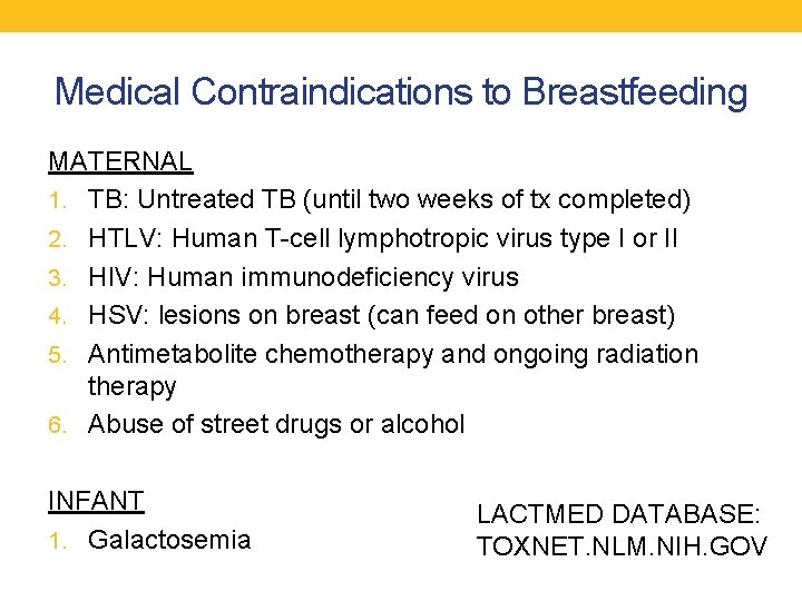 Medical Contraindications to Breastfeeding MATERNAL 1. TB: Untreated TB (until two weeks of tx