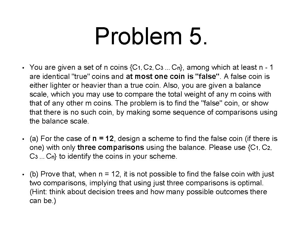 Problem 5. • You are given a set of n coins {C 1, C