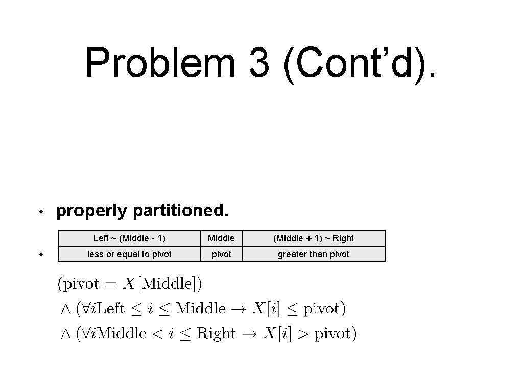 Problem 3 (Cont’d). • • properly partitioned. Left ~ (Middle - 1) Middle (Middle