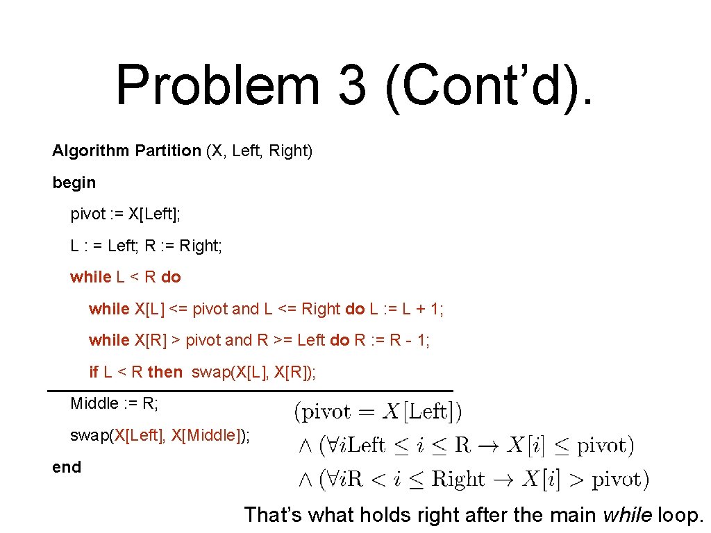 Problem 3 (Cont’d). Algorithm Partition (X, Left, Right) begin pivot : = X[Left]; L