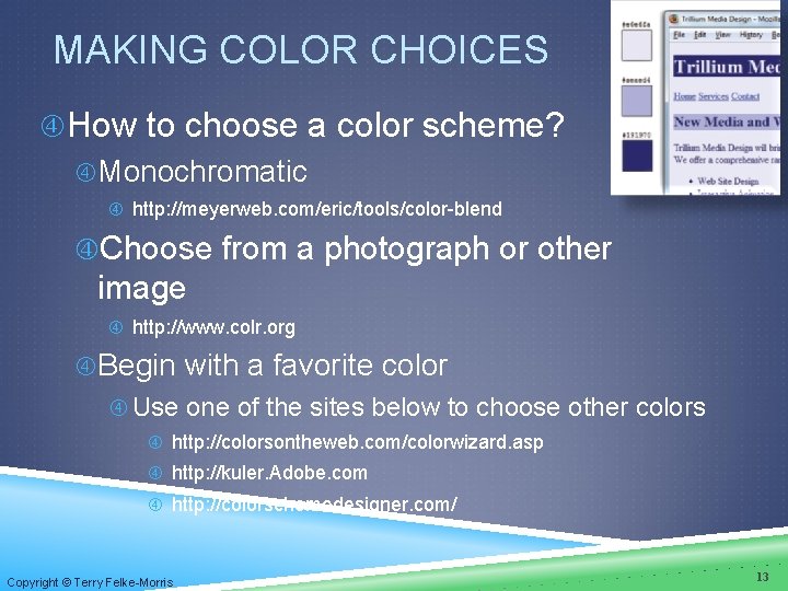 MAKING COLOR CHOICES How to choose a color scheme? Monochromatic http: //meyerweb. com/eric/tools/color-blend Choose MAKING COLOR CHOICES How to choose a color scheme? Monochromatic http: //meyerweb. com/eric/tools/color-blend Choose