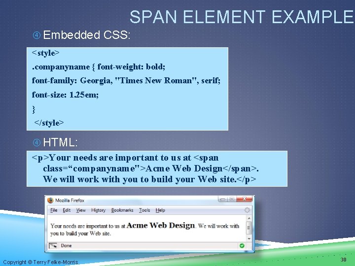 SPAN ELEMENT EXAMPLE Embedded CSS: <style>. companyname { font-weight: bold; font-family: Georgia, "Times New SPAN ELEMENT EXAMPLE Embedded CSS: <style>. companyname { font-weight: bold; font-family: Georgia, "Times New