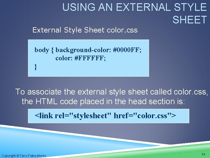 USING AN EXTERNAL STYLE SHEET External Style Sheet color. css body { background-color: #0000 USING AN EXTERNAL STYLE SHEET External Style Sheet color. css body { background-color: #0000