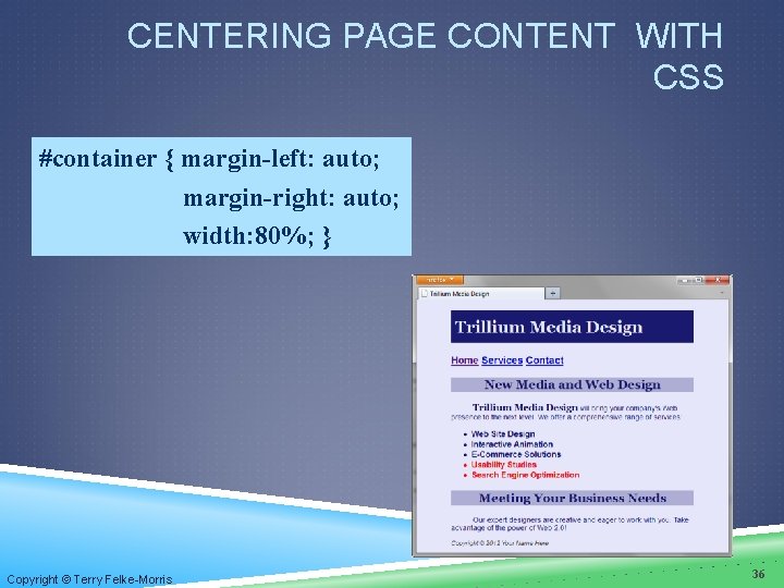 CENTERING PAGE CONTENT WITH CSS #container { margin-left: auto; margin-right: auto; width: 80%; } CENTERING PAGE CONTENT WITH CSS #container { margin-left: auto; margin-right: auto; width: 80%; }