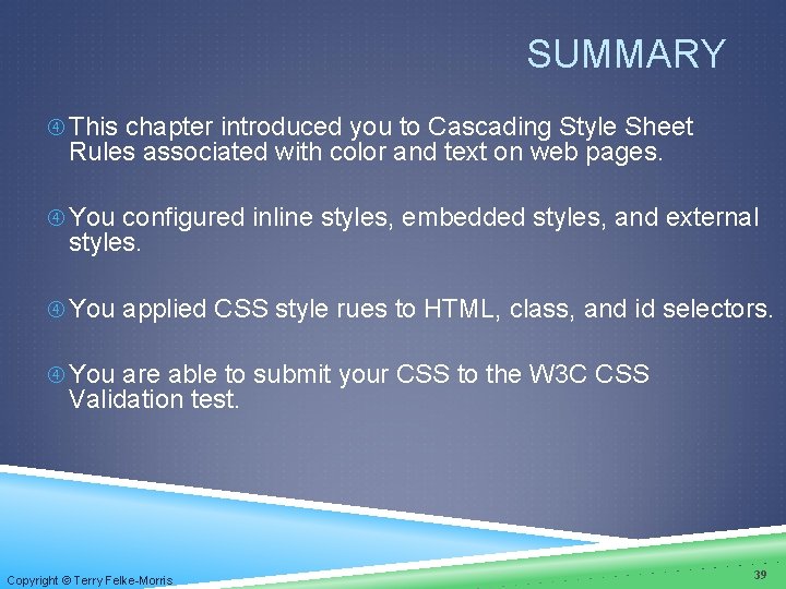 SUMMARY This chapter introduced you to Cascading Style Sheet Rules associated with color and SUMMARY This chapter introduced you to Cascading Style Sheet Rules associated with color and