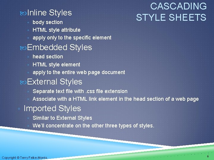 Inline Styles ◦ body section CASCADING STYLE SHEETS ◦ HTML style attribute ◦ Inline Styles ◦ body section CASCADING STYLE SHEETS ◦ HTML style attribute ◦