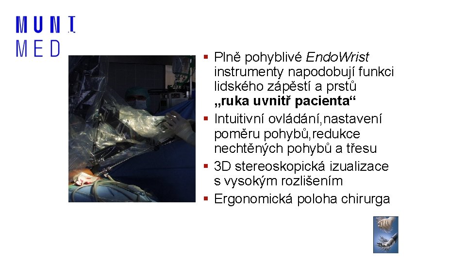 Robotická chirurgie § Plně pohyblivé Endo. Wrist instrumenty napodobují funkci lidského zápěstí a prstů