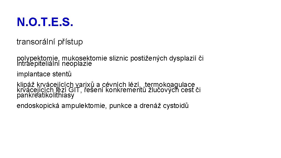 N. O. T. E. S. transorální přístup polypektomie, mukosektomie sliznic postižených dysplazií či intraepiteliální