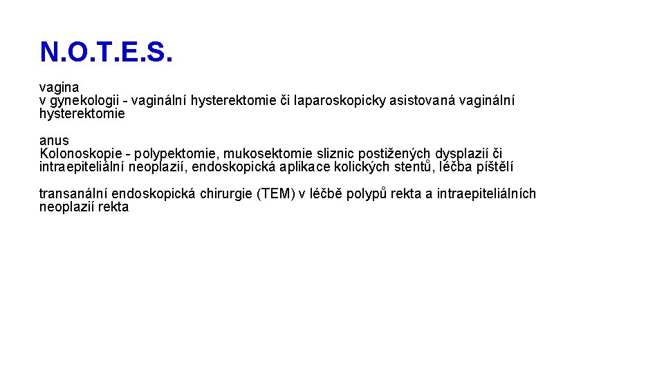 N. O. T. E. S. vagina v gynekologii - vaginální hysterektomie či laparoskopicky asistovaná