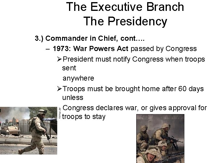The Executive Branch The Presidency 3. ) Commander in Chief, cont…. – 1973: War