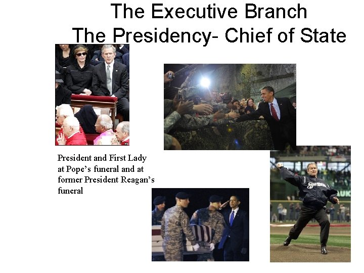 The Executive Branch The Presidency- Chief of State President and First Lady at Pope’s