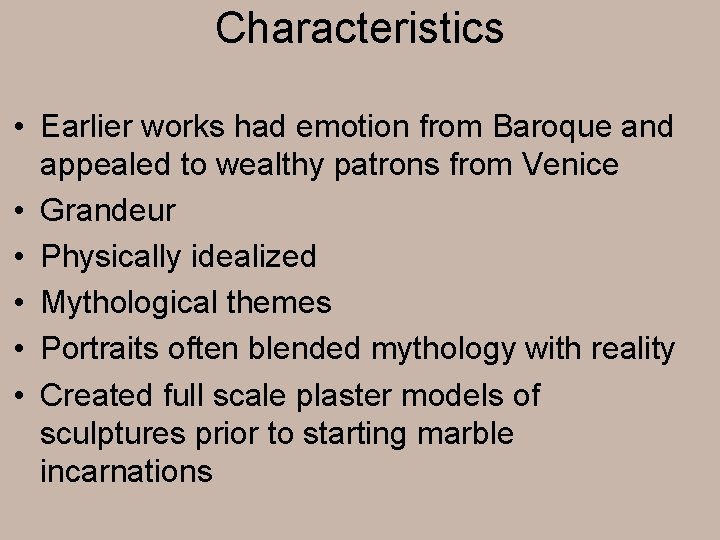 Characteristics • Earlier works had emotion from Baroque and appealed to wealthy patrons from