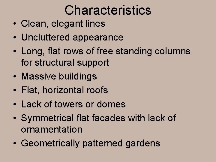 Characteristics • Clean, elegant lines • Uncluttered appearance • Long, flat rows of free