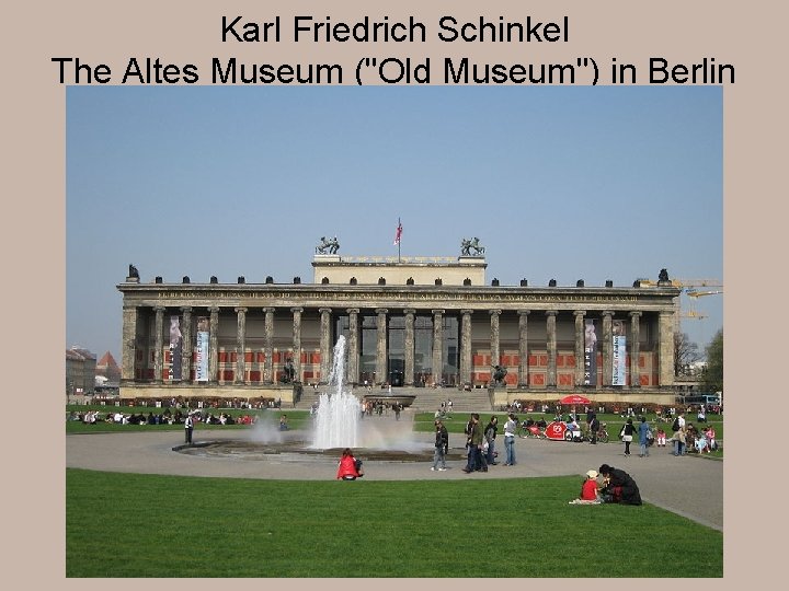 Karl Friedrich Schinkel The Altes Museum ("Old Museum") in Berlin 