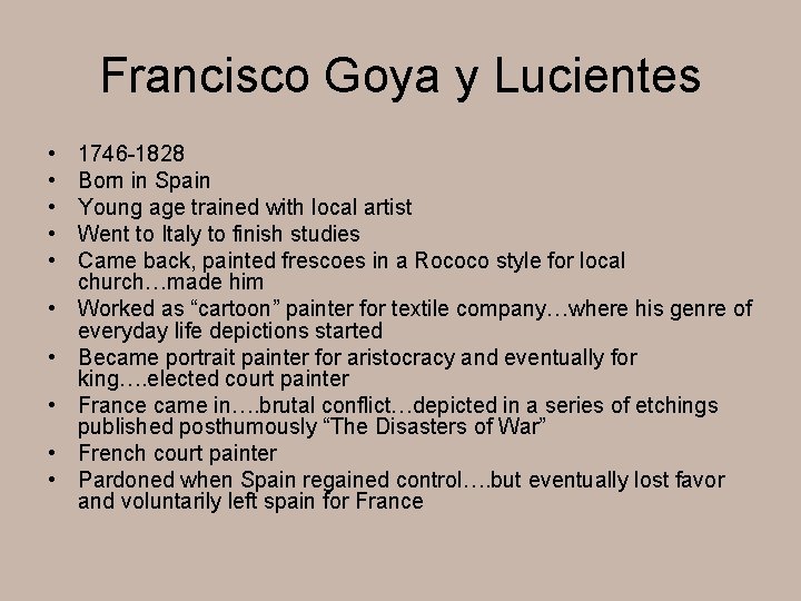 Francisco Goya y Lucientes • • • 1746 -1828 Born in Spain Young age