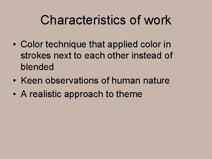 Characteristics of work • Color technique that applied color in strokes next to each