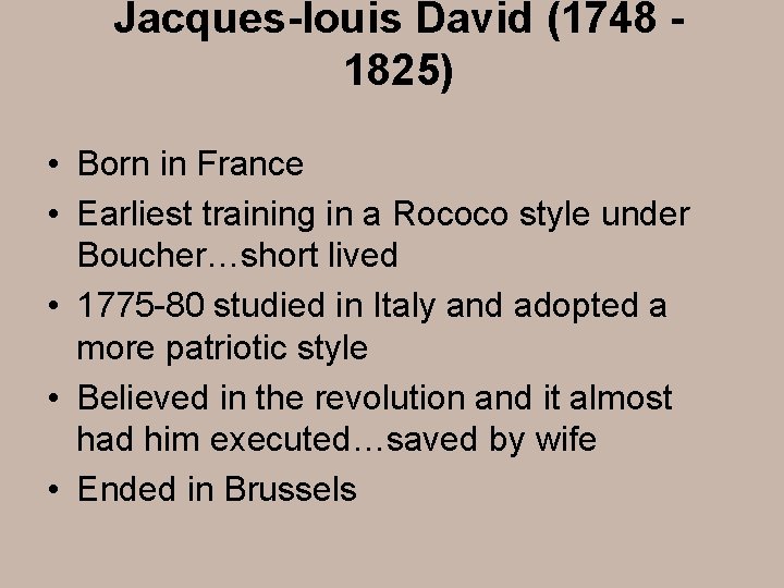 Jacques-louis David (1748 1825) • Born in France • Earliest training in a Rococo