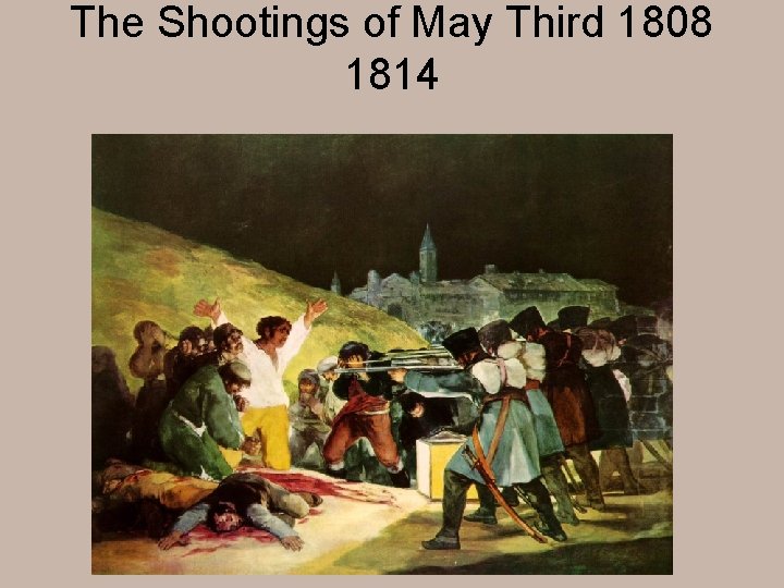The Shootings of May Third 1808 1814 