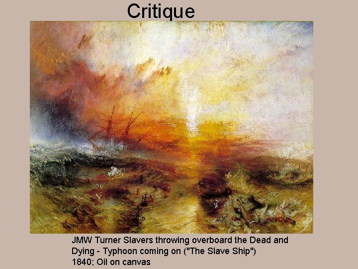 Critique JMW Turner Slavers throwing overboard the Dead and Dying - Typhoon coming on