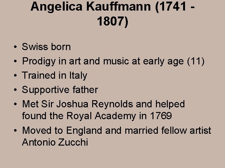 Angelica Kauffmann (1741 1807) • • • Swiss born Prodigy in art and music