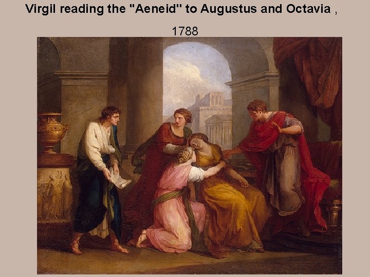 Virgil reading the ''Aeneid'' to Augustus and Octavia , 1788 