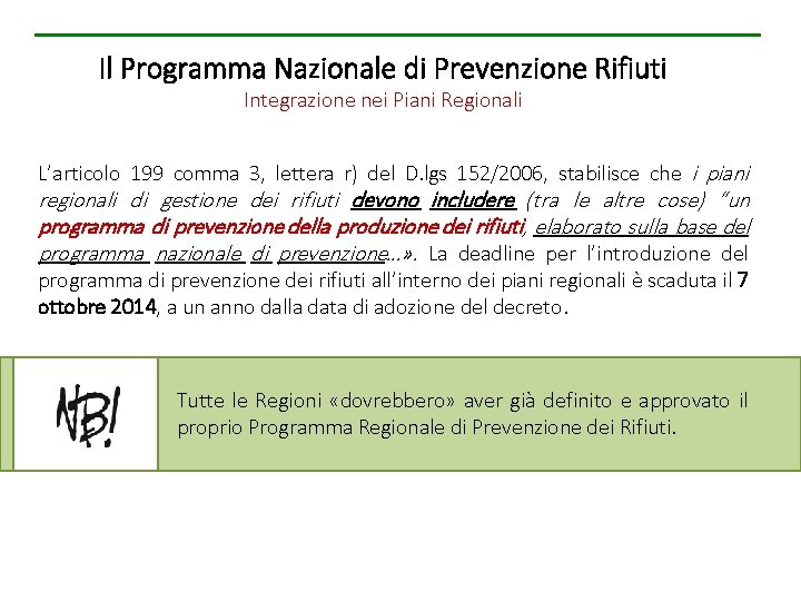 Il Programma Nazionale di Prevenzione Rifiuti Integrazione nei Piani Regionali L’articolo 199 comma 3,