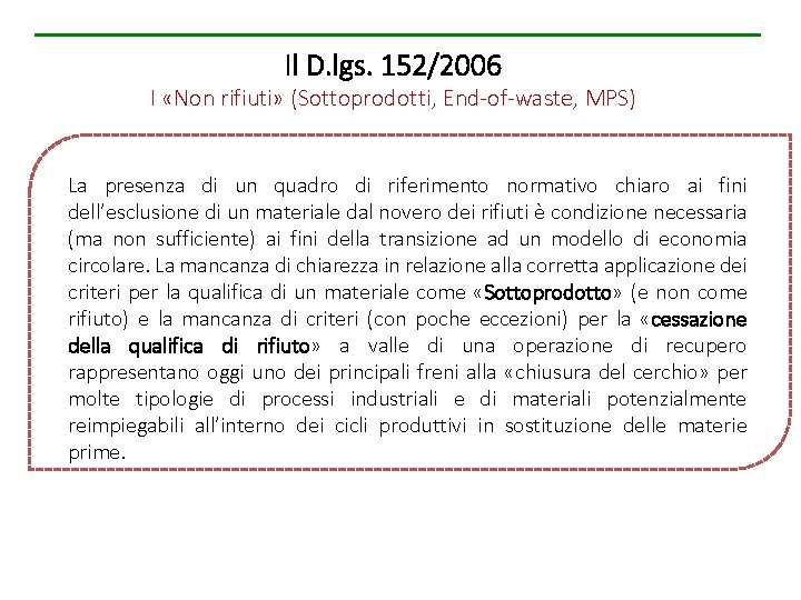 Il D. lgs. 152/2006 I «Non rifiuti» (Sottoprodotti, End-of-waste, MPS) La presenza di un
