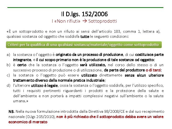 Il D. lgs. 152/2006 I «Non rifiuti» Sottoprodotti «È un sottoprodotto e non un