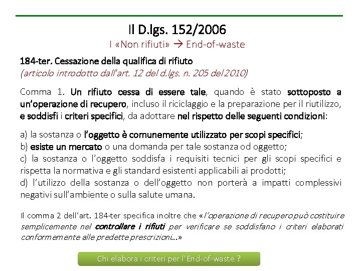 Il D. lgs. 152/2006 I «Non rifiuti» End-of-waste 184 -ter. Cessazione della qualifica di