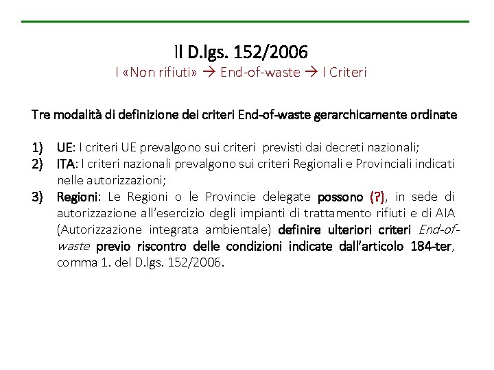 Il D. lgs. 152/2006 I «Non rifiuti» End-of-waste I Criteri Tre modalità di definizione